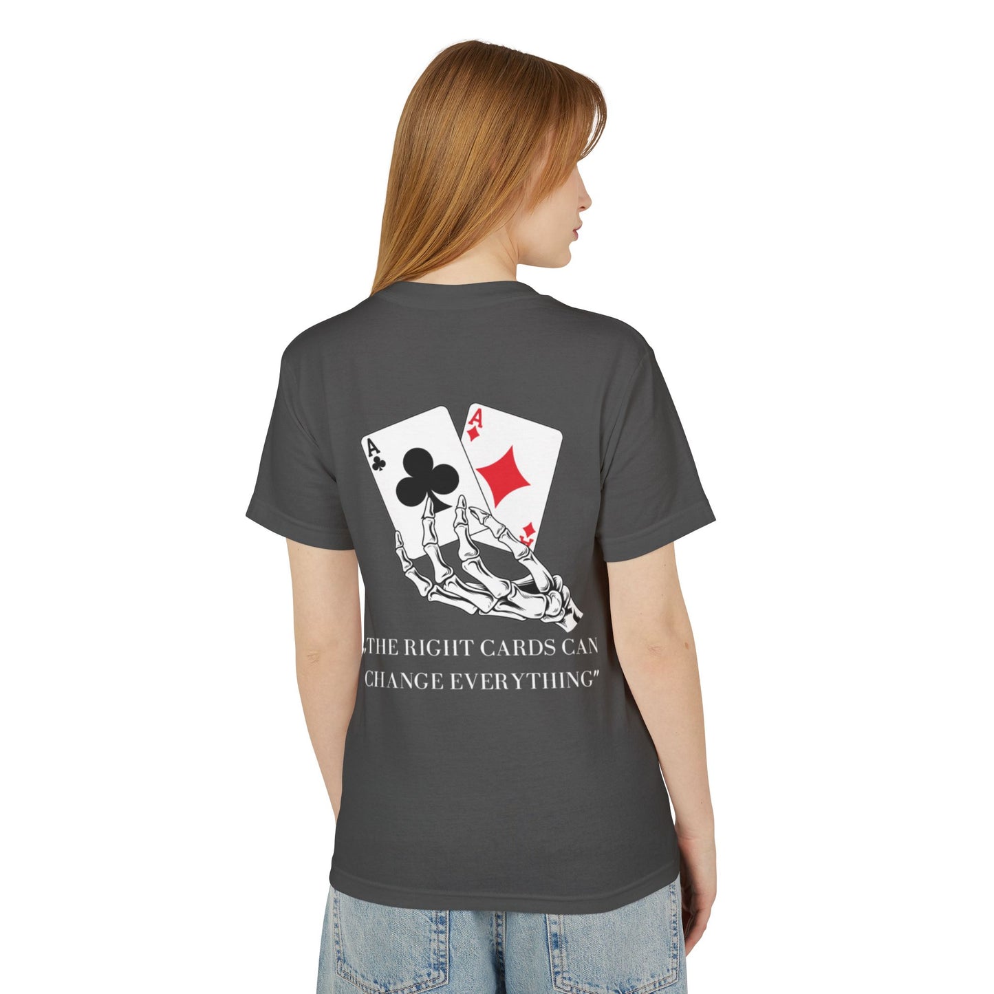 "THE RIGHT CARDS CAN CHANGE EVERYTHING." TEE