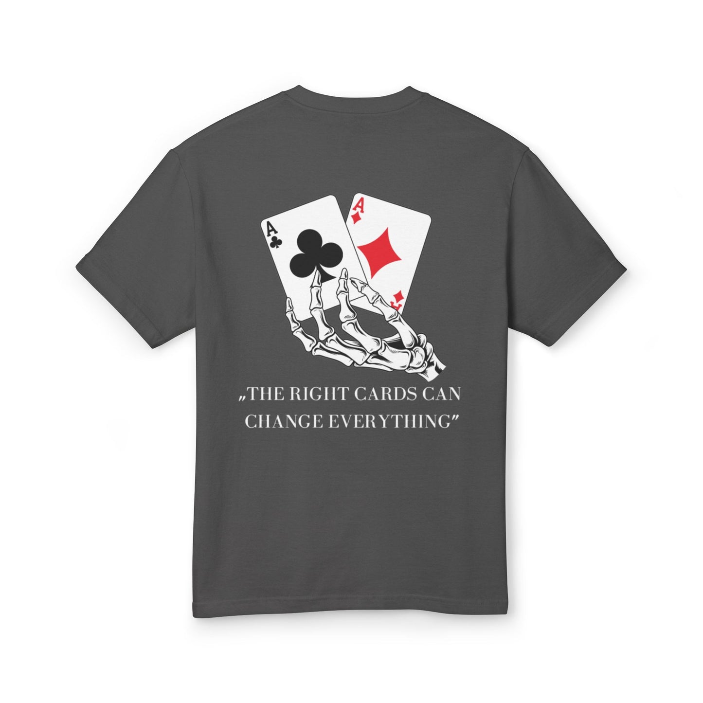 "THE RIGHT CARDS CAN CHANGE EVERYTHING." TEE