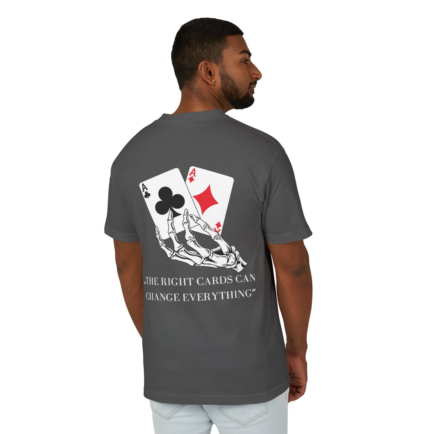 "THE RIGHT CARDS CAN CHANGE EVERYTHING." TEE